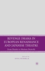 Revenge Drama in European Renaissance and Japanese Theatre : from Hamlet to Madame Butterfly - eBook
