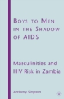 Boys to Men in the Shadow of AIDS : Masculinities and HIV Risk in Zambia - eBook