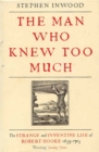The Man Who Knew Too Much : The Inventive Life of Robert Hooke, 1635 - 1703 - Book