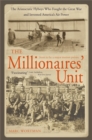 The Millionaire's Unit : The Aristocratic Flyboys Who Fought the Great War and Invented America's Air Might - Book