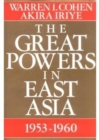 The Great Powers In East Asia : 1953-1960 - Book