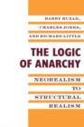 The Logic of Anarchy : Neorealism to Structural Realism - Book