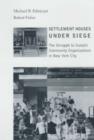 Settlement Houses Under Siege : The Struggle to Sustain Community Organizations in New York City - Book