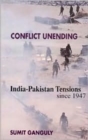 Conflict Unending : India-Pakistan Tensions Since 1947 - Book