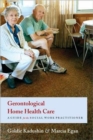 Gerontological Home Health Care : A Guide for the Social Work Practitioner - Book