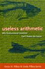 Useless Arithmetic : Why Environmental Scientists Can't Predict the Future - Book