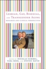 Lesbian, Gay, Bisexual, and Transgender Aging : Research and Clinical Perspectives - Book