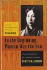 In the Beginning, Woman Was the Sun : The Autobiography of a Japanese Feminist - Book
