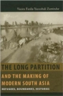 The Long Partition and the Making of Modern South Asia : Refugees, Boundaries, Histories - Book