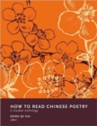 How to Read Chinese Poetry : A Guided Anthology - Book