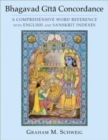 Bhagavad Gita Concordance : A Comprehensive Word Reference with English and Sanskrit Indexes - Book