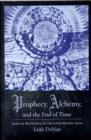 Prophecy, Alchemy, and the End of Time : John of Rupescissa in the Late Middle Ages - Book