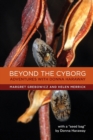 Beyond the Cyborg : Adventures with Donna Haraway - Book