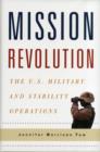 Mission Revolution : The U.S. Military and Stability Operations - Book