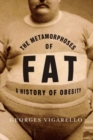 The Metamorphoses of Fat : A History of Obesity - Book