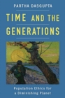 Time and the Generations : Population Ethics for a Diminishing Planet - Book