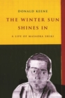 The Winter Sun Shines In : A Life of Masaoka Shiki - Book