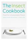 The Insect Cookbook : Food for a Sustainable Planet - Book
