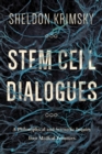 Stem Cell Dialogues : A Philosophical and Scientific Inquiry Into Medical Frontiers - Book