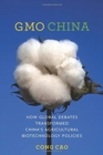 GMO China : How Global Debates Transformed China's Agricultural Biotechnology Policies - Book