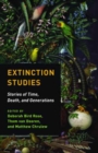 Extinction Studies : Stories of Time, Death, and Generations - Book