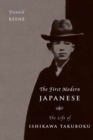 The First Modern Japanese : The Life of Ishikawa Takuboku - Book