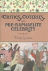 Critics, Coteries, and Pre-Raphaelite Celebrity - Book