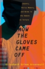 How the Gloves Came Off : Lawyers, Policy Makers, and Norms in the Debate on Torture - Book