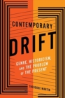 Contemporary Drift : Genre, Historicism, and the Problem of the Present - Book