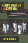 Perpetrator Cinema : Confronting Genocide in Cambodian Documentary - Book
