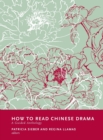 How to Read Chinese Drama : A Guided Anthology - Book