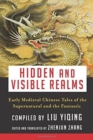 Hidden and Visible Realms : Early Medieval Chinese Tales  of the Supernatural and the Fantastic - Book