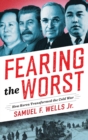 Fearing the Worst : How Korea Transformed the Cold War - Book