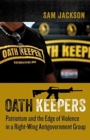 Oath Keepers : Patriotism and the Edge of Violence in a Right-Wing Antigovernment Group - Book