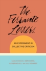 The Ferrante Letters : An Experiment in Collective Criticism - Book