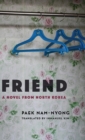 Friend : A Novel from North Korea - Book