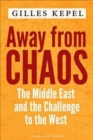 Away from Chaos : The Middle East and the Challenge to the West - Book