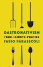 Gastronativism : Food, Identity, Politics - Book