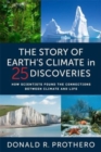 The Story of Earth's Climate in 25 Discoveries : How Scientists Found the Connections Between Climate and Life - Book
