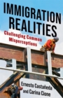 Immigration Realities : Challenging Common Misperceptions - Book