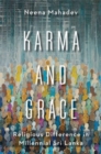Karma and Grace : Religious Difference in  Millennial Sri Lanka - Book