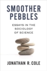 Smoother Pebbles : Essays in the Sociology of Science - Book