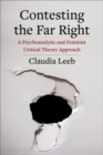 Contesting the Far Right : A Psychoanalytic and Feminist Critical Theory Approach - Book