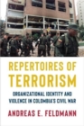 Repertoires of Terrorism : Organizational Identity and Violence in Colombia's Civil War - Book