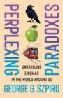 Perplexing Paradoxes : Unraveling Enigmas in the World Around Us - Book