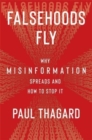 Falsehoods Fly : Why Misinformation Spreads and How to Stop It - Book