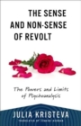 The Sense and Non-Sense of Revolt : The Powers and Limits of Psychoanalysis - Book