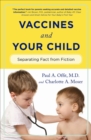 Vaccines and Your Child : Separating Fact from Fiction - eBook