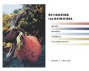 Refiguring the Spiritual : Beuys, Barney, Turrell, Goldsworthy - eBook