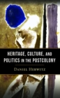 Heritage, Culture, and Politics in the Postcolony - eBook